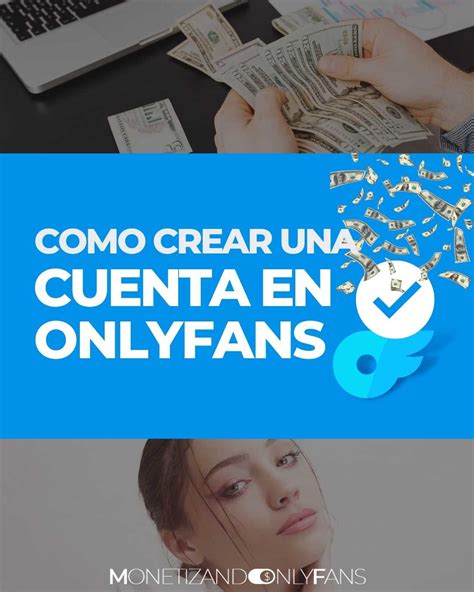 onlyfans como generar dinero|Cómo ganar dinero en OnlyFans: Guía completa para creadores